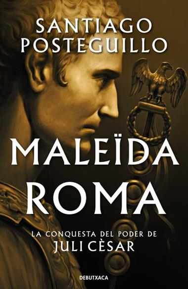 SERIE JULI CESAR 02 MALEIDA ROMA | 9788419394897 | SANTIAGO POSTEGUILLO