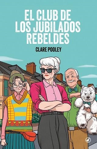 EL CLUB DE LOS JUBILADOS REBELDES | 9788419722287 | CLARE POOLEY