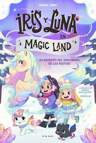 Iris y Luna en Magic Land 02 El secreto del unicornio de las nieves | 9791387695705 | Mara Lobo