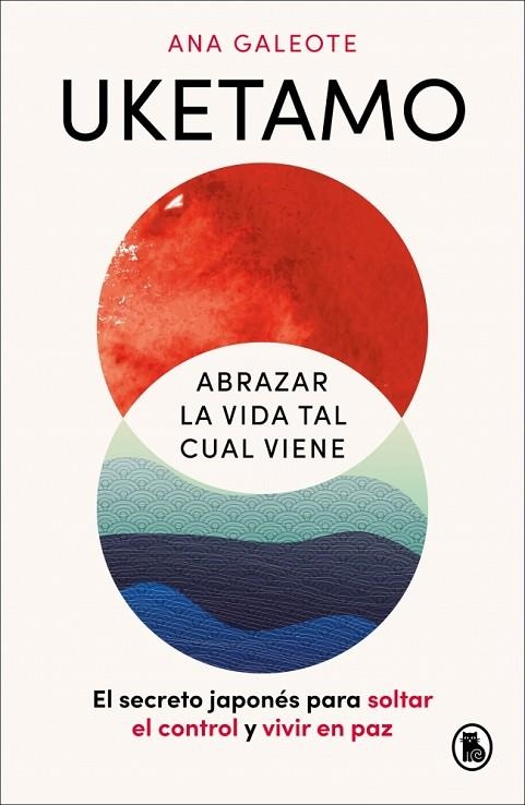 Uketamo Abrazar la vida tal cual viene | 9788402431486 | Ana Galeote Frontelo