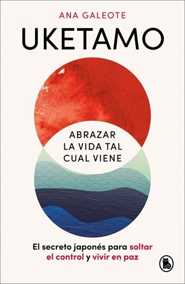 Uketamo Abrazar la vida tal cual viene | 9788402431486 | Ana Galeote Frontelo