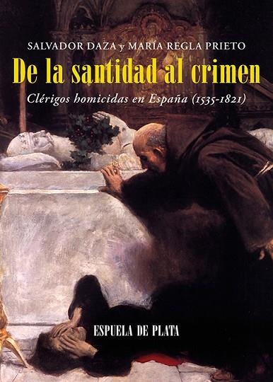 De la santidad al crimen | 9788419877871 | SALVADOR DAZA & MARIA REGLA PRIETO
