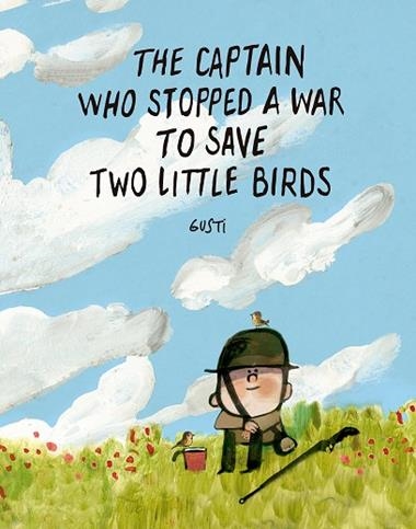 The Captain Who Stopped a War To Save Two Little Birds | 9791388434006 | GUSTI