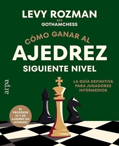 COMO GANAR AL AJEDREZ SIGUIENTE NIVEL | 9791388182334 | Levy Rozman