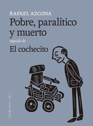 POBRE PARALITICO Y MUERTO SEGUIDO DE EL COCHECITO | 9788418998874 | Rafael Azcona