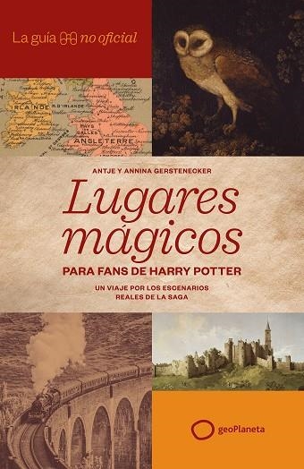 LA GUIA NO OFICIAL DE LUGARES MAGICOS PARA FANS DE HARRY POTTER | 9788408320814 | ANTJE GERSTENECKER & ANNINA GERSTENECKER