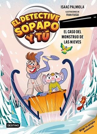 EL DETECTIVE SOPAPO Y TU 07 EL CASO DEL MONSTRUO DE LAS NIEVES | 9788408326328 | ISAAC PALMIOLA & FRAN FUEGO