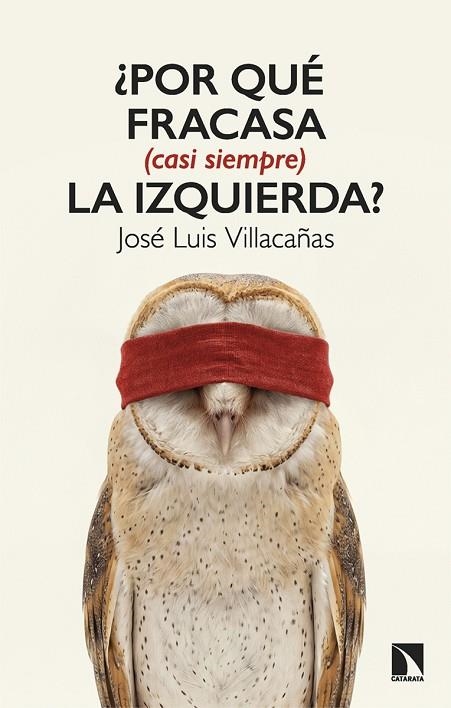 Por que fracasa casi siempre la izquierda | 9788410676534 | JOSE LUIS VILLACAÑAS BERLANGA