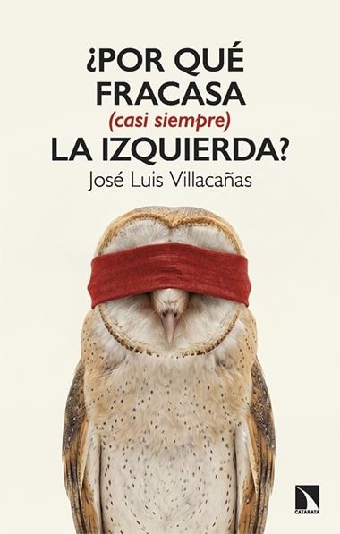 Por que fracasa casi siempre la izquierda | 9788410676534 | JOSE LUIS VILLACAÑAS BERLANGA