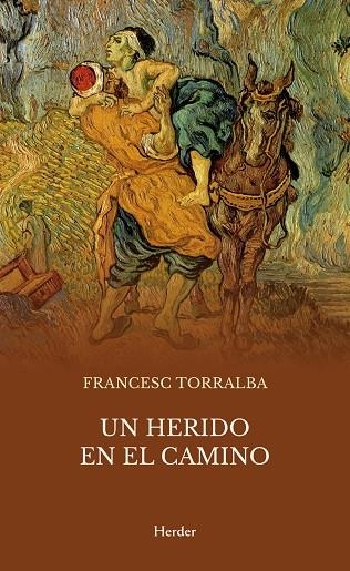 UN HERIDO EN EL CAMINO | 9788425455216 | FRANCESC TORRALBA