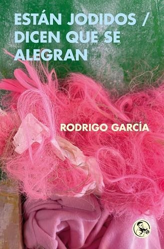 ESTAN JODIDOS & DICEN QUE SE ALEGRAN | 9788418782916 | RODRIGO GARCIA