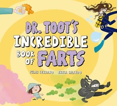 Dr Toot's Incredible Book of Farts | 9791388132704 | ERICA SALCEDO & PILAR SERRANO