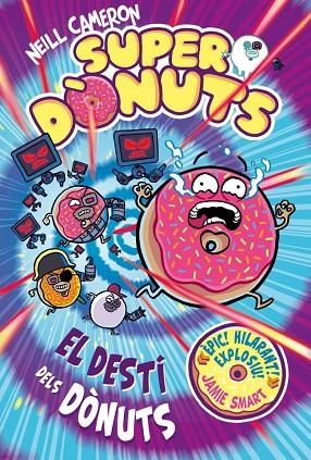 SUPERDONUTS 03  EL DESTI DELS DONUTS | 9788448875299 | NEILL CAMERON