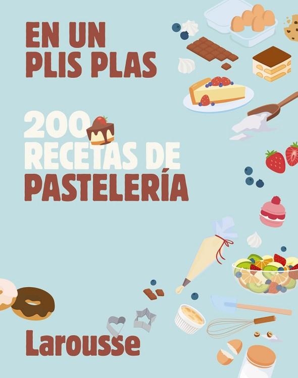 200 RECETAS DE PASTELERIA | 9791387520694 | ÉDITIONS LAROUSSE