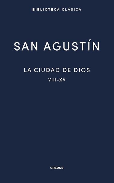 LA CIUDAD DE DIOS II LIBROS VIII - XV | 9788424939564 | SAN AGUSTIN