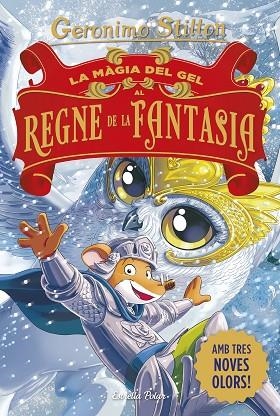 LA MAGIA DEL GEL AL REGNE DE LA FANTASIA | 9791387783181 | GERONIMO STILTON