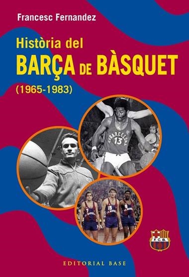HISTORIA DEL BARÇA DE BASQUET 1965 1983 | 9791387728670 | FRANCESC FERNANDEZ LUGO