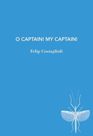 O CAPTAIN MY CAPTAIN | 9791399207187 | FELIP COSTAGLIOLI