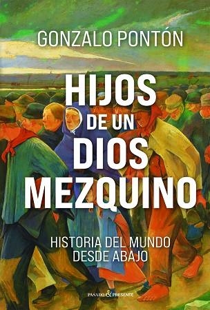 HIJOS DE UN DIOS MEZQUINO | 9791399120677 | GONZALO PONTON GOMEZ
