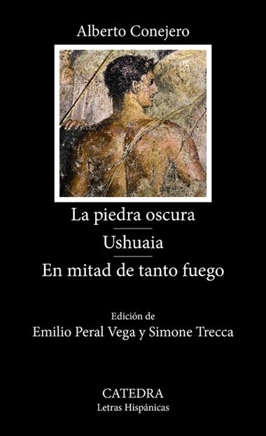 LA PIEDRA OSCURA & USHUAIA & EN MITAD DE TANTO FUEGO | 9788437650098 | ALBERTO CONEJERO