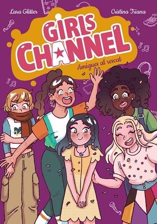 GIRLS CHANNEL 04 AMIGUES AL RESCAT | 9788448967413 | LARA GLITTER