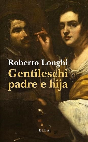 GENTILESCHI PADRE E HIJA | 9791399207712 | Roberto Longhi