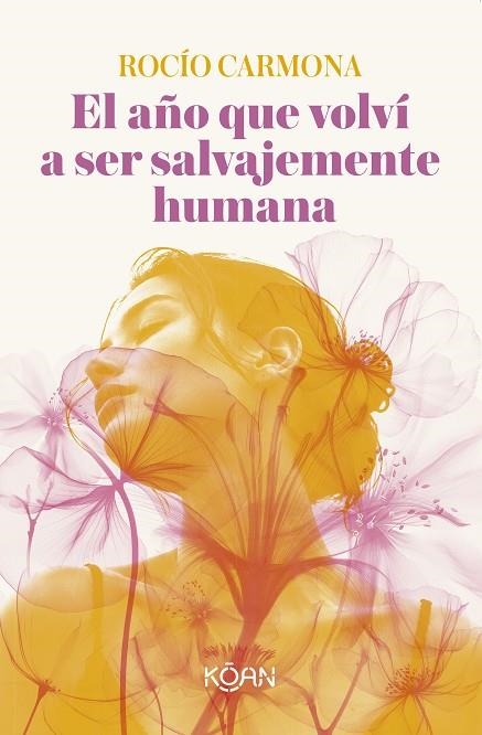 AÑO QUE VOLVI A SER SALVAJEMENTE HUMANA, EL | 9788410358546 | Rocio Carmona