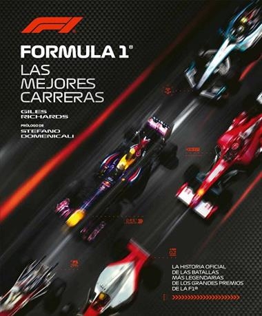 FÓRMULA 1. LA HISTORIA OFICIAL DE LAS BATALLAS MÁS LEGENDARIAS DE LOS GRANDES PR | 9791259578556 | GILES RICHARDS