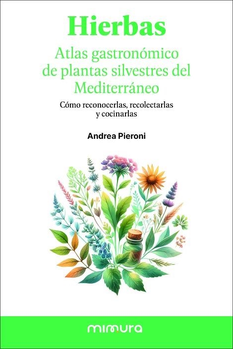 HIERBAS ATLAS GASTRONÓMICO DE LAS PLANTAS SILVESTRES DEL MEDITERRÁNEO | 9791399220315 | Andrea Pieroni