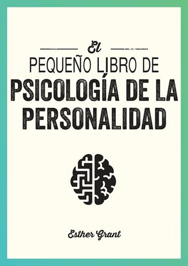 EL PEQUEÑO LIBRO DE PSICOLOGIA DE LA PERSONALIDAD | 9791388177064 | Esther Grant