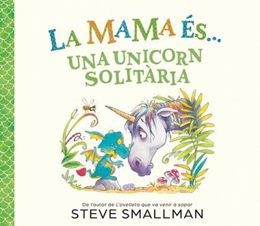 LA MAMA ES UNA UNICORN SOLITARIA | 9788448874605 | STEVE SMALLMAN