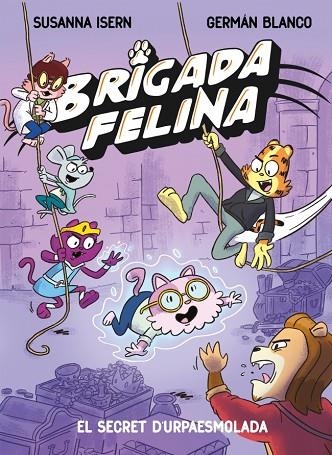 BRIGADA FELINA 02 EL SECRET DE L'URPAESMOLADA | 9788448873646 | SUSANNA ISERN