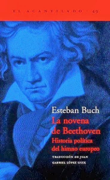 LA NOVENA DE BEETHOVEN HISTORIA POLITICA DEL HIMNO EUROPEO | 9788495359551 | ESTEBAN BUCH