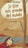 LA FLOR MÁS GRANDE DEL MUNDO | 9788420443546 | SARAMAGO, JOSÉ