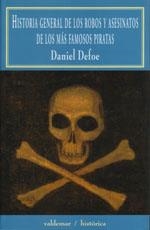 HISTORIA GENERAL DE LOS ROBOS Y ASESINATOS DE LOS MÁS FAMOSOS PIRATAS | 9788477022633 | DANIEL DEFOE