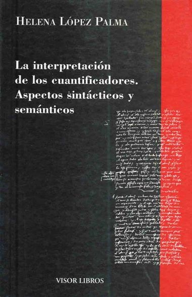 LA INTERPRETACIÓN DE LOS CUANTIFICADORES. ASPECTOS SINTÁCTICOS Y SEMÁNTICOS | 9788475220260 | LÓPEZ PALMA, HELENA