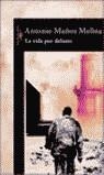 VIDA POR DELANTE, LA | 9788420465487 | ANTONIO MUÑOZ MOLINA