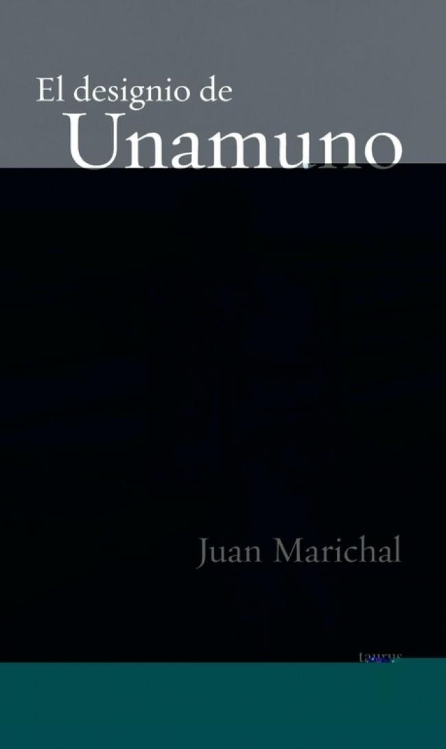 EL DESIGNIO DE UNAMUNO | 9788430604869 | MARICHAL, JUAN