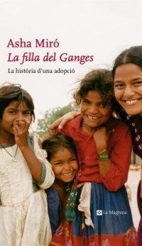 FILLA DEL GANGES LA HISTÒRIA D´UNA ADOPCIO | 9788482644448 | MIRO, ASHA