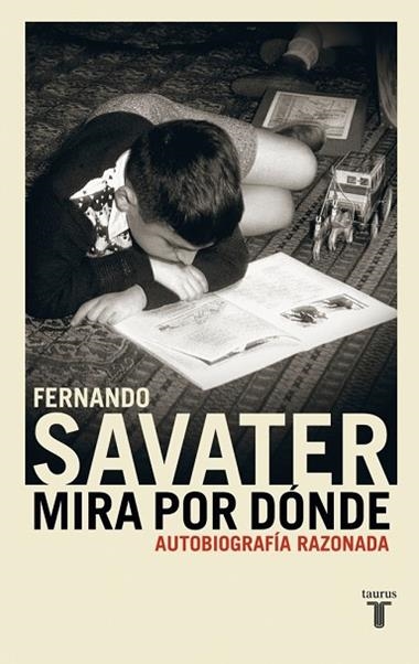 MIRA POR DONDE. AUTOBIOGRAFIA RAZONADA | 9788430604982 | SAVATER, FERNANDO