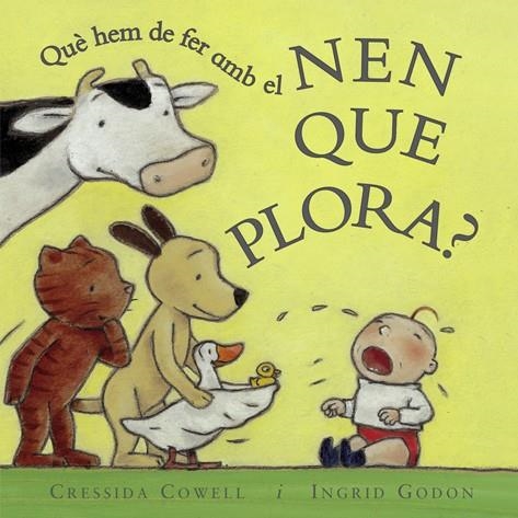 QUE HEM DE FER AMB EL NEN QUE PLORA? | 9788495987051 | COWELL & GODON