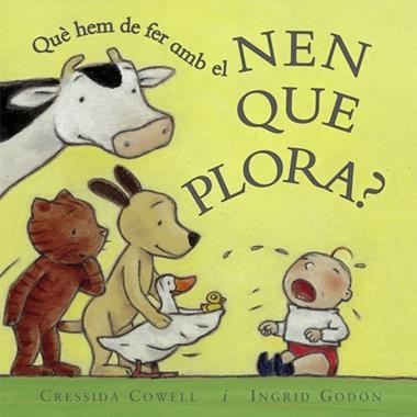 QUE HEM DE FER AMB EL NEN QUE PLORA? | 9788495987051 | COWELL & GODON