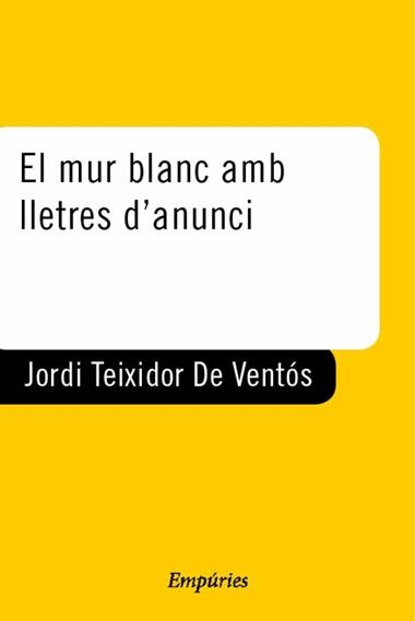 EL MUR BLANC AMB LLETRES D'ANUNCI | 9788429753455 | JORDI TEIXIDOR DE VENTOS