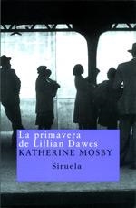 PRIMAVERA DE LILLIAN DAWES, LA | 9788478447640 | MOSBY, KATHERINE