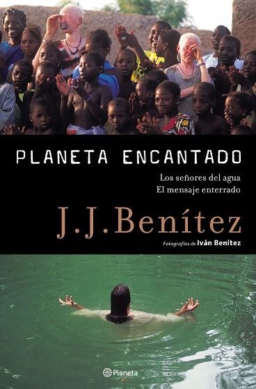 PLANETA ENCANTADO (SEÑORES DEL AGUA/ EL MENSAJE ENTERRADO) | 9788408050803 | J. J. BENITEZ
