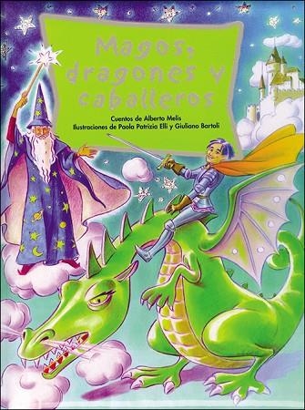 MAGOS, DRAGONES Y CABALLEROS | 9788428525831 | MELIS, ALBERTO/ PATRIZIA ELLI, PAOLA/ BARTOLI, GIU