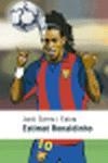 ESTIMAT RONALDINHO | 9788497870580 | JORDI SIERRA I FABRA