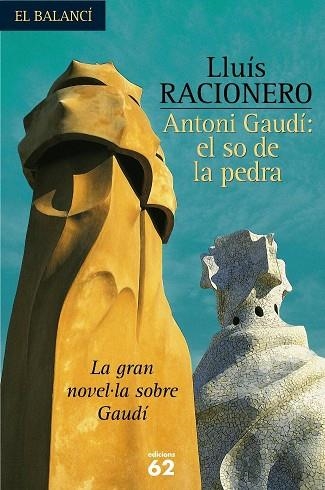 ANTONI GAUDI: EL SO DE LA PEDRA | 9788429753967 | LUIS RACIONERO
