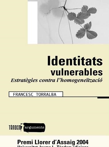 IDENTITATS VULNERABLES. ESTRATEGIES CONTRA L'HOMOGENEITZACIO | 9788481315264 | TORRALBA, FRANCESC