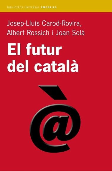 EL FUTUR DEL CATALA | 9788497870665 | JOSEP LLUIS CAROD-ROVIRA & ALBERT ROSSICH & JO SOLA